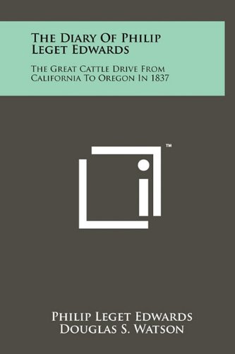 9781258004583: The Diary of Philip Leget Edwards: The Great Cattle Drive from California to Oregon in 1837