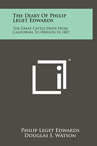 Stock image for The Diary of Philip Leget Edwards: The Great Cattle Drive from California to Oregon in 1837 for sale by Lucky's Textbooks