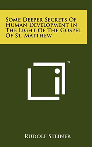 9781258005320: Some Deeper Secrets Of Human Development In The Light Of The Gospel Of St. Matthew