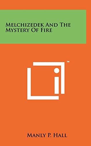 9781258006112: Melchizedek And The Mystery Of Fire
