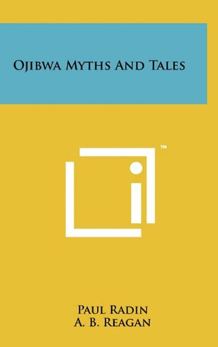 Ojibwa Myths and Tales (9781258006167) by Radin, Paul; Reagan, A. B.