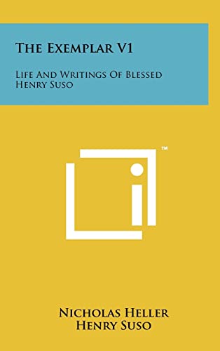 The Exemplar V1: Life And Writings Of Blessed Henry Suso (9781258007768) by Heller, Nicholas; Suso, Henry