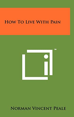 How To Live With Pain (9781258007843) by Peale, Norman Vincent