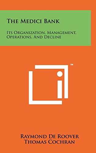 9781258010157: The Medici Bank: Its Organization, Management, Operations, And Decline