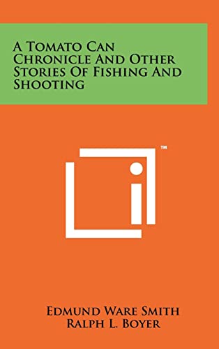 Stock image for A Tomato Can Chronicle and Other Stories of Fishing and Shooting for sale by Lucky's Textbooks