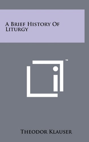 9781258014155: A Brief History of Liturgy