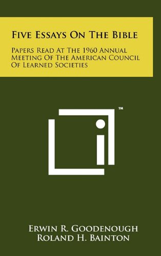 Five Essays on the Bible: Papers Read at the 1960 Annual Meeting of the American Council of Learned Societies (9781258018887) by Goodenough, Erwin R.; Bainton, Roland H.; Enslin, Morton S.