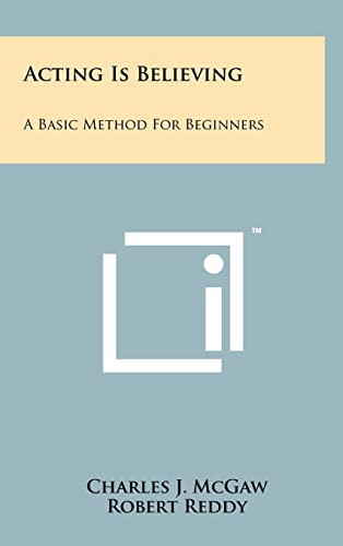 9781258019464: Acting Is Believing: A Basic Method For Beginners