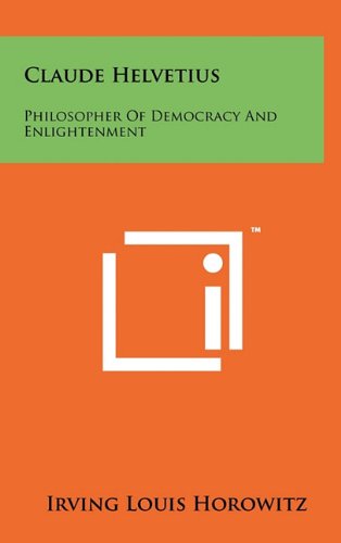 9781258020521: Claude Helvetius: Philosopher of Democracy and Enlightenment