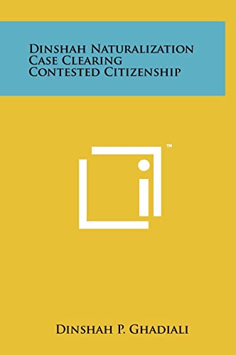 9781258020606: Dinshah Naturalization Case Clearing Contested Citizenship