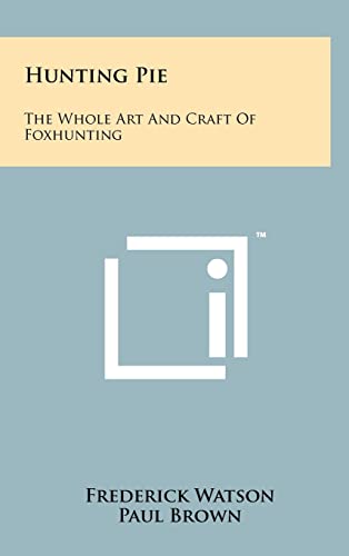 9781258020934: Hunting Pie: The Whole Art And Craft Of Foxhunting