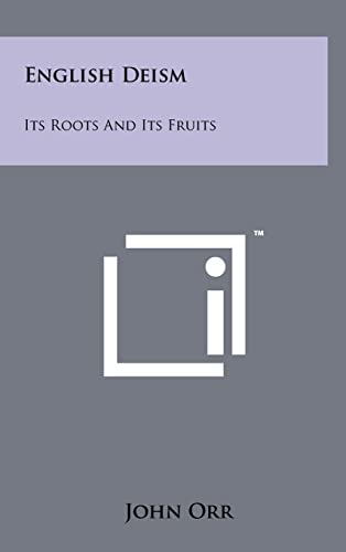 9781258021757: English Deism: Its Roots And Its Fruits