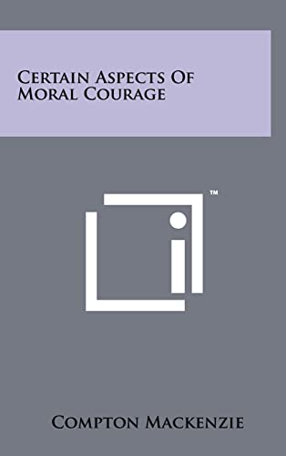 9781258022907: Certain Aspects Of Moral Courage