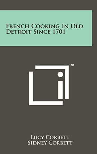 9781258023249: French Cooking in Old Detroit Since 1701