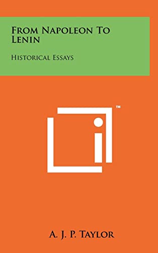 From Napoleon to Lenin: Historical Essays (9781258024727) by Taylor, Late Fellow A J P