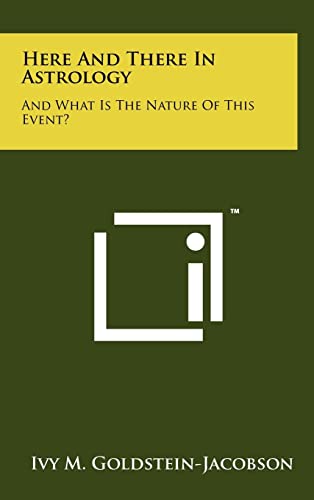 9781258024918: Here And There In Astrology: And What Is The Nature Of This Event?