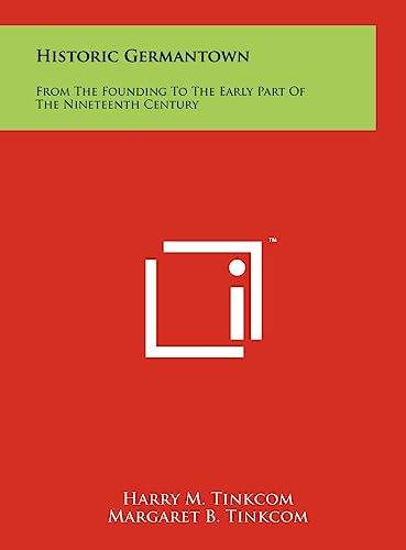 Beispielbild fr Historic Germantown: From The Founding To The Early Part Of The Nineteenth Century zum Verkauf von Lucky's Textbooks