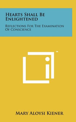 9781258025755: Hearts Shall Be Enlightened: Reflections for the Examination of Conscience