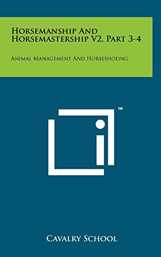 9781258025878: Horsemanship and Horsemastership V2, Part 3-4: Animal Management and Horseshoeing