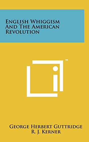 Imagen de archivo de English Whiggism and the American Revolution a la venta por THE SAINT BOOKSTORE