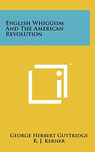 Stock image for English Whiggism and the American Revolution for sale by THE SAINT BOOKSTORE