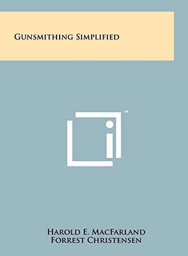 9781258027902: Gunsmithing Simplified