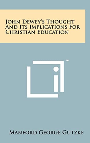 9781258028237: John Dewey's Thought And Its Implications For Christian Education