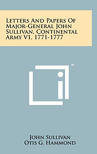 9781258029043: Letters And Papers Of Major-General John Sullivan, Continental Army V1, 1771-1777