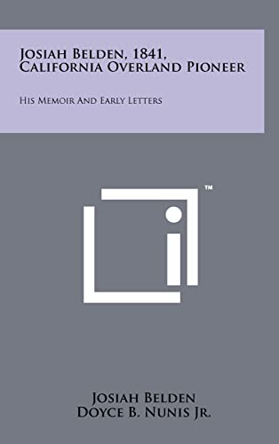 Stock image for Josiah Belden, 1841, California Overland Pioneer: His Memoir and Early Letters for sale by Lucky's Textbooks