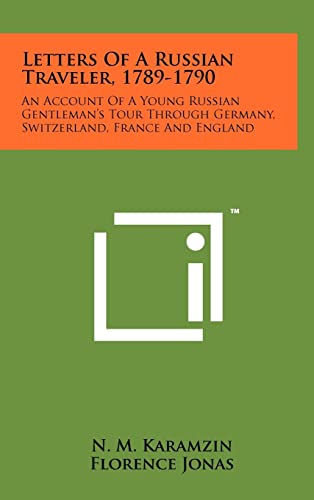 9781258030544: Letters Of A Russian Traveler, 1789-1790: An Account Of A Young Russian Gentleman's Tour Through Germany, Switzerland, France And England
