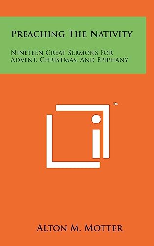 Stock image for Preaching The Nativity: Nineteen Great Sermons For Advent, Christmas, And Epiphany for sale by Lucky's Textbooks