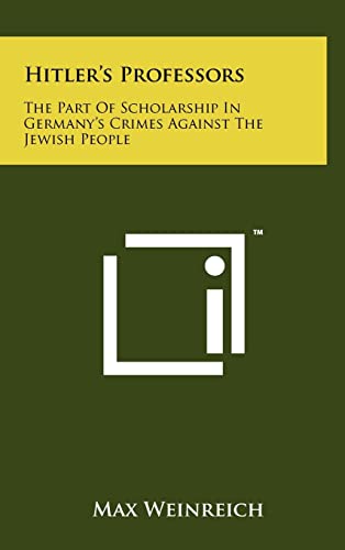 Beispielbild fr Hitler's Professors: The Part Of Scholarship In Germany's Crimes Against The Jewish People zum Verkauf von Lucky's Textbooks