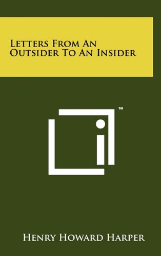 Letters from an Outsider to an Insider (9781258031077) by Harper, Henry Howard
