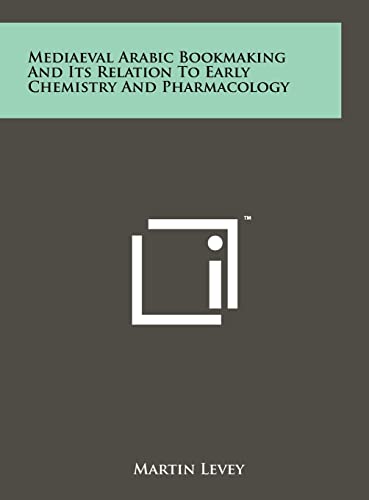 9781258031824: Mediaeval Arabic Bookmaking And Its Relation To Early Chemistry And Pharmacology