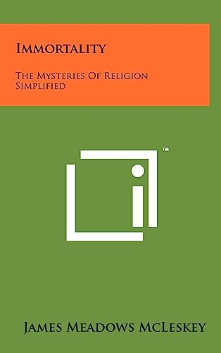 Stock image for Immortality: The Mysteries of Religion Simplified for sale by Lucky's Textbooks