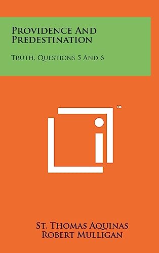 Providence And Predestination: Truth, Questions 5 And 6 (9781258032517) by Aquinas, St Thomas