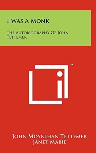 Beispielbild fr I Was a Monk: The Autobiography of John Tettemer zum Verkauf von THE SAINT BOOKSTORE