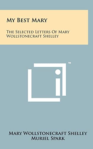 Stock image for My Best Mary: The Selected Letters of Mary Wollstonecraft Shelley for sale by Lucky's Textbooks