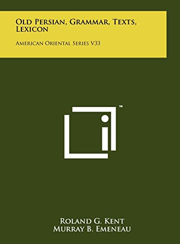 9781258034467: Old Persian, Grammar, Texts, Lexicon: American Oriental Series V33