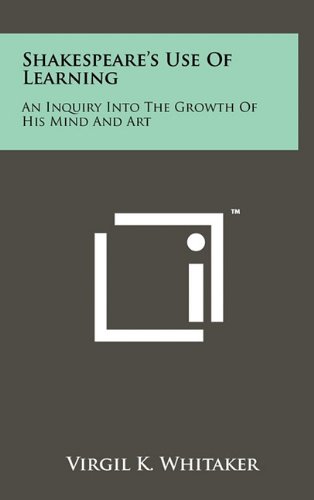 Stock image for Shakespeare's Use of Learning: An Inquiry Into the Growth of His Mind and Art for sale by THE SAINT BOOKSTORE