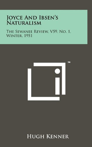9781258036188: Joyce And Ibsen's Naturalism: The Sewanee Review, V59, No. 1, Winter, 1951