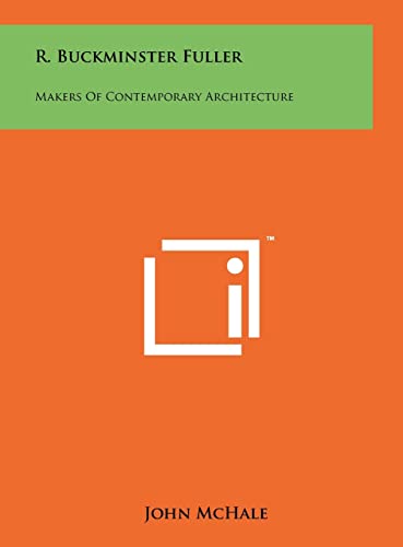 R. Buckminster Fuller: Makers of Contemporary Architecture (9781258036409) by McHale, John