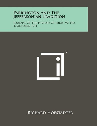 Parrington and the Jeffersonian Tradition: Journal of the History of Ideas, V2, No. 4, October, 1941 (9781258036669) by Hofstadter, Richard