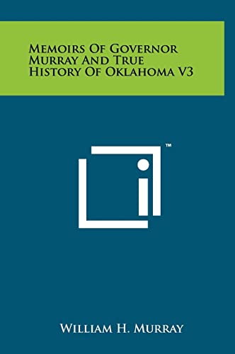 Memoirs Of Governor Murray And True History Of Oklahoma V3 (9781258037246) by Murray, William H