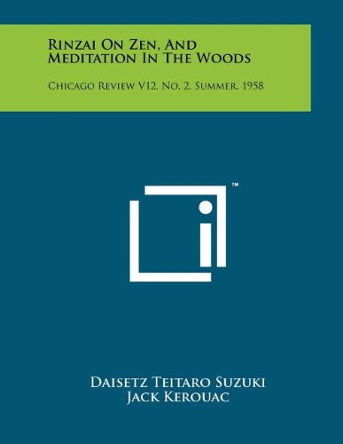 Rinzai on Zen, and Meditation in the Woods: Chicago Review V12, No. 2, Summer, 1958 (9781258040642) by Suzuki, Daisetz Teitaro; Kerouac, Jack