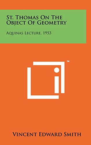 Stock image for St. Thomas On The Object Of Geometry: Aquinas Lecture, 1953 for sale by Lucky's Textbooks