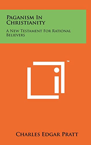 9781258041908: Paganism In Christianity: A New Testament For Rational Believers