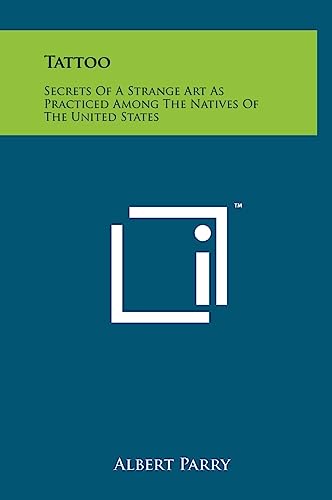 Tattoo: Secrets Of A Strange Art As Practiced Among The Natives Of The United States (9781258042745) by Parry, Albert