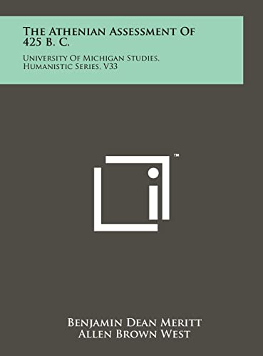 Stock image for The Athenian Assessment of 425 B. C.: University of Michigan Studies, Humanistic Series, V33 for sale by THE SAINT BOOKSTORE