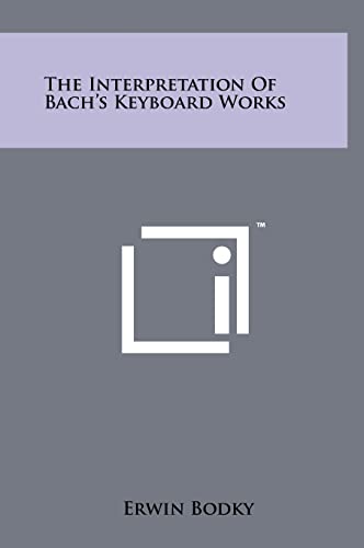 9781258044589: The Interpretation Of Bach's Keyboard Works